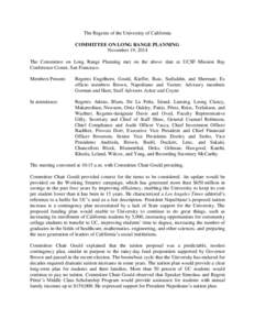 The Regents of the University of California COMMITTEE ON LONG RANGE PLANNING November 19, 2014 The Committee on Long Range Planning met on the above date at UCSF–Mission Bay Conference Center, San Francisco. Members Pr
