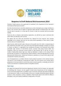 Response to Draft National Risk Assessment 2014 Chambers Ireland welcomes the opportunity to contribute to the Department of the Taoiseach’s Draft National Risk AssessmentWe share the Government’s view that co