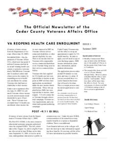 The Of ficial Newsletter of the C e d a r C o u n t y Ve t e r a n s A f f a i r s O f f i c e VA REOPENS HEALTH CARE ENROLLMENT (Courtesy of news release from the Department of Veterans Affairs June 19, [removed]WASHINGTO
