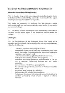 Excerpt from the Zimbabwe 2011 National Budget Statement Beitbridge Border Post Redevelopment 749. Mr Speaker Sir, growth in intra-regional trade traffic along the NorthSouth Corridor has seen Beitbridge become the busie