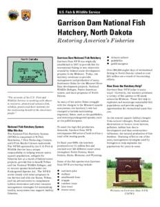 U.S. Fish & Wildlife Service  Garrison Dam National Fish Hatchery, North Dakota Restoring America’s Fisheries Garrison Dam National Fish Hatchery