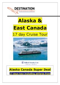 Alaska & East Canada 17 day Cruise Tour Alaska Canada Super Deal 17 days tour including airfares from