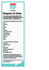 Respons-O-Gram Hvor godt fungerer Digitale Medier 1881 som annonsemedium for deg? Strek av (III) når kunden ringer – og få direkte svar! 1. Hvordan fant du telefonnummeret vårt? 1881