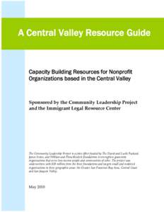 A Central Valley Resource Guide  Capacity Building Resources for Nonprofit Organizations based in the Central Valley  Sponsored by the Community Leadership Project