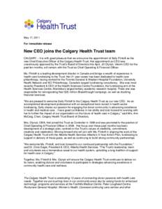 May 17, 2011 For immediate release New CEO joins the Calgary Health Trust team CALGARY – It is with great pleasure that we announce the appointment of Sally Flintoft as the new Chief Executive Officer of the Calgary He