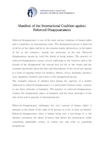 Manifest of the International Coalition against Enforced Disappearances Enforced disappearance is one of the most serious violations of human rights and it constitutes an international crime. The disappeared person is de