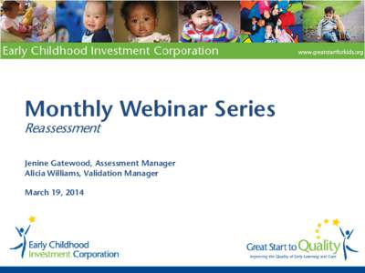 Monthly Webinar Series Reassessment Jenine Gatewood, Assessment Manager Alicia Williams, Validation Manager March 19, 2014