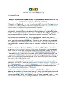 For Immediate Release  BRAD FELD AND COGNITION THERAPEUTICS WIN NATIONAL AWARDS FOR ANGEL INVESTING AND INNOVATION AT ANGEL CAPITAL ASSOCIATION SUMMIT Philadelphia, PA, May 10, 2016 – The Angel Capital Association (ACA