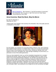 Ben W. Heineman Jr. - Ben Heineman Jr. has held top positions in government, law and business. He is the author of High Performance with High Integrity (Harvard Business Press, [removed]Anna Karenina: Read the Book, Skip t