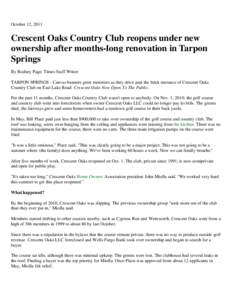 October 12, 2011  Crescent Oaks Country Club reopens under new ownership after months-long renovation in Tarpon Springs By Rodney Page, Times Staff Writer