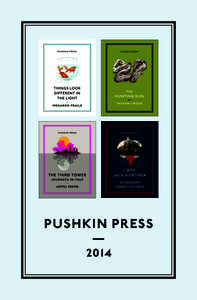 PUSHKIN PRESS 2014 Founded in 1997, Pushkin Press publishes some of the twentieth century’s most widely acclaimed, brilliant authors such as Stefan Zweig, Marcel