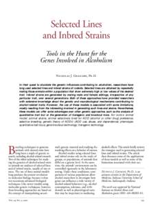 Selected Lines and Inbred Strains Tools in the Hunt for the Genes Involved in Alcoholism Nicholas J. Grahame, Ph.D. In their quest to elucidate the genetic influences contributing to alcoholism, researchers have