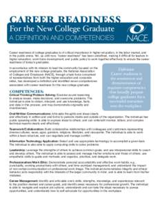 CAREER READINESS For the New College Graduate A DEFINITION AND COMPETENCIES Career readiness of college graduates is of critical importance in higher education, in the labor market, and in the public arena. Yet, up until