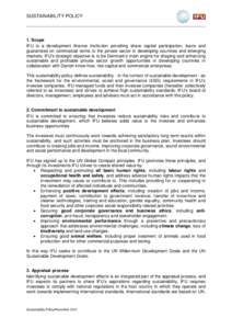 SUSTAINABILITY POLICY  1. Scope IFU is a development finance institution providing share capital participation, loans and guarantees on commercial terms to the private sector in developing countries and emerging markets.