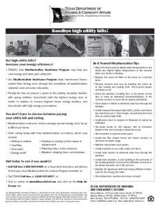 Goodbye high utility bills!  Got high utility bills? Increase your energy efficiency! •	TDHCA’s free Weatherization Assistance Program may help you save energy and lower your utility bills.