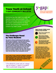 Trans Youth at School Y-GAP Community Bulletin Everyone has the right to a safe and healthy school environment. This Bulletin provides recommendations