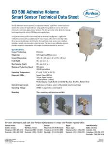 GD 500 Adhesive Volume Smart Sensor Technical Data Sheet The GD 500 smart sensor operates in conjunction with the LogiComm® control system to monitor the amount of liquid adhesive being applied in applications such as s