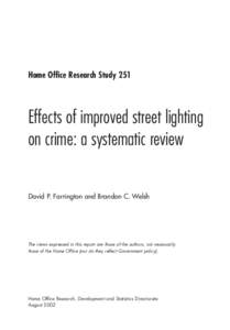 Home Office Research Study 251  Effects of improved street lighting on crime: a systematic review David P. Farrington and Brandon C. Welsh