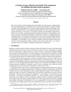 A broad-coverage collection of portable NLP components for building shareable analysis pipelines Richard Eckart de Castilho1 Iryna Gurevych1,2 (1) Ubiquitous Knowledge Processing Lab (UKP-TUDA) Dept. of Computer Science,