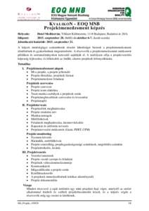 K VALIKO N - EOQ MNB Projektmenedzsment képzés Helyszín: Hotel Mediterrán, Télikert Különterem, 1118 Budapest, Budaörsi út 20/A Időpont: 2015. szeptember 28. (hétfő) és októberkedd-szerda)