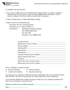 Authorization form for recurring payment withdrawal  1. Complete and sign this form. 2. If you have multiple accounts with MidAmerican Energy, there is no need to complete a separate form for each account unless you have