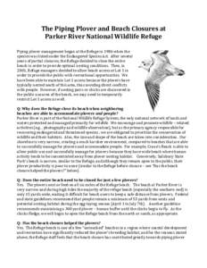 The Piping Plover and Beach Closures at Parker River National Wildlife Refuge Piping plover management began at the Refuge in 1986 when the species was listed under the Endangered Species Act. After several years of part