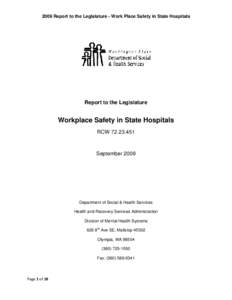 2009 Report to the Legislature - Work Place Safety in State Hospitals  Report to the Legislature Workplace Safety in State Hospitals RCW[removed]