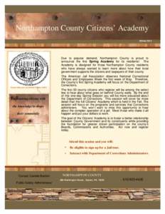 Northampton County Citizens’ Academy SPRING 2014 Due to popular demand, Northampton County is proud to announce the first Spring Academy for its residents! The Academy is designed for those Northampton County residents