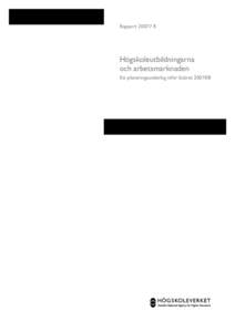 Rapport 2007:7 R  Högskoleutbildningarna och arbetsmarknaden Ett planeringsunderlag inför läsåret[removed]