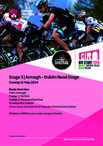 Stage 3 | Armagh - Dublin Road Stage Sunday 11 May 2014 Route Overview Start: Armagh Marker 2: Richhill Marker 3: Newtownhamilton