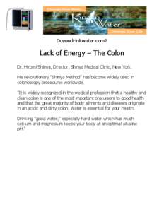 Doyoudrinkwater.com?  Lack of Energy – The Colon Dr. Hiromi Shinya, Director, Shinya Medical Clinic, New York. His revolutionary 