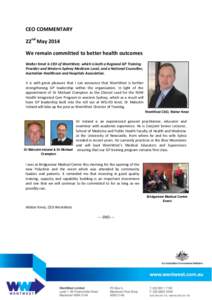 CEO COMMENTARY 22nd May 2014 We remain committed to better health outcomes Walter Kmet is CEO of WentWest, which is both a Regional GP Training Provider and Western Sydney Medicare Local, and a National Councillor, Austr