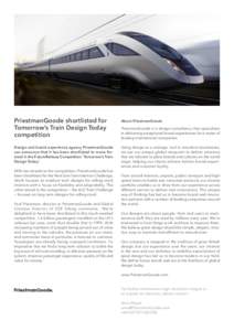 PriestmanGoode shortlisted for Tomorrow’s Train Design Today competition Design and brand experience agency PriestmanGoode can announce that it has been shortlisted to move forward in the FutureRailway Competition ‘T