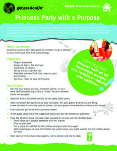 Issue: Homelessness  Princess Party with a Purpose Your family can hold a Princess Party with a Purpose as a birthday party or as a volunteer activity for family, friends and neighbors. For many children, owning a book i