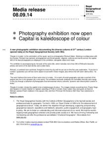 Media releasePhotography exhibition now open Capital is kaleidoscope of colour A new photographic exhibition documenting the diverse cultures of 21st century London