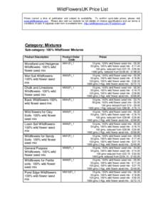 WildFlowersUK Price List Prices correct a time of publication and subject to availability. To confirm up-to-date prices, please visit www.wildflowersuk.com. Please also visit our website for full details of mixture speci