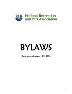 BYLAWS As Approved January 22, 2014 1  NATIONAL RECREATION AND PARK ASSOCIATION