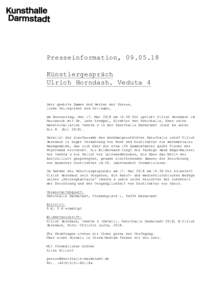 Presseinformation, Künstlergespräch Ulrich Horndash. Veduta 4 Sehr geehrte Damen und Herren der Presse, liebe Kolleginnen und Kollegen, am Donnerstag, den 17. Mai 2018 umUhr spricht Ulrich Horndash im