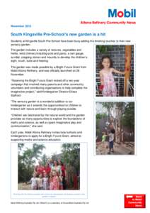 Altona Refinery Community News November 2013 South Kingsville Pre-School’s new garden is a hit Students at Kingsville South Pre-School have been busy adding the finishing touches to their new sensory garden.