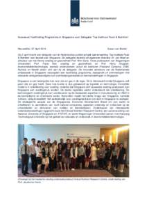 Succesvol Factfinding Programma in Singapore voor Delegatie ‘Top Instituut Food & Nutrition’  Nieuwsflits | 07 April 2014 Susan van Boxtel