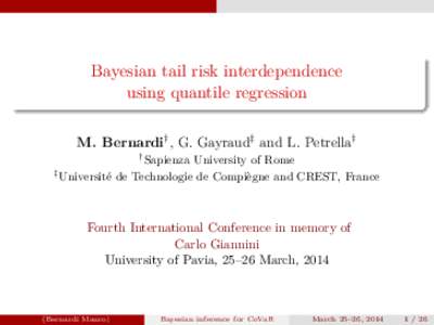 Bayesian tail risk interdependence using quantile regression M. Bernardi† , G. Gayraud‡ and L. Petrella† †  ‡