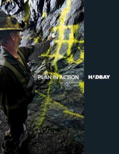 Plan in ACTION 2013 annual report Hudbay at a glance Hudbay is a Canadian integrated mining company with operations, development properties and exploration activities principally focused on the discovery,