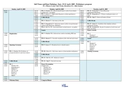 Soft Tissue and Bone Pathology, Eger, 19-21 April, [removed]Preliminary program PL = Plenary Lecture (incl. 10 min. discussion), SL = Slide Seminar Sunday, April 19, [removed]:3012:00  12:0015:00