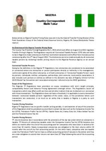 NIGERIA Country Correspondent Malik Tukur Below article on Nigeria Transfer Pricing Rules was sent in by the Head of Transfer Pricing Division of the Field Operations Group of the Federal Inland Revenue Service, Nigeria,