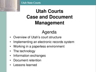 Utah Courts Case and Document Management Agenda • •
