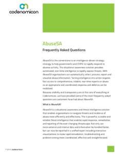 AbuseSA Frequently Asked Questions AbuseSA is the cornerstone to an intelligence-driven strategy strategy to help governments and CERTs to rapidly respond to abusive activity. The situational awareness solution provides 