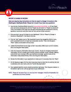 $ REPORT A CHANGE IN INCOME Here are step-by-step instructions on how to report a change in income on the Washington Healthplanfinder. Please be in touch if you have any questions! 1.