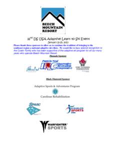 32nd DS USA Adaptive Learn to Ski Event  January 21-25, 2013 Please thank these sponsors to allow us to continue the tradition of bringing to the southeast region a national adaptive ski clinic. We would like to have spe