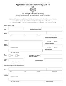 Application for Admission Due by April 1st  St. Joseph School of Nursing 200 High Service Avenue, North Providence, Rhode Island[removed]Applicants to the above named institution are selected in accordance with nondiscrimi