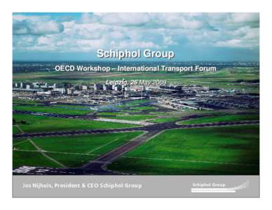 Schiphol Group OECD OECD Workshop Workshop –– International International Transport Transport Forum